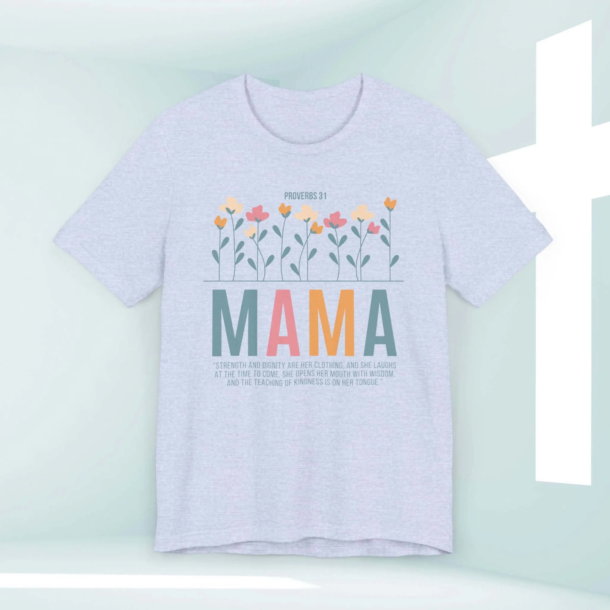 Gift For Mom Mothers Day Shirt, Floral Christian TShirt, Flower Mama Tee