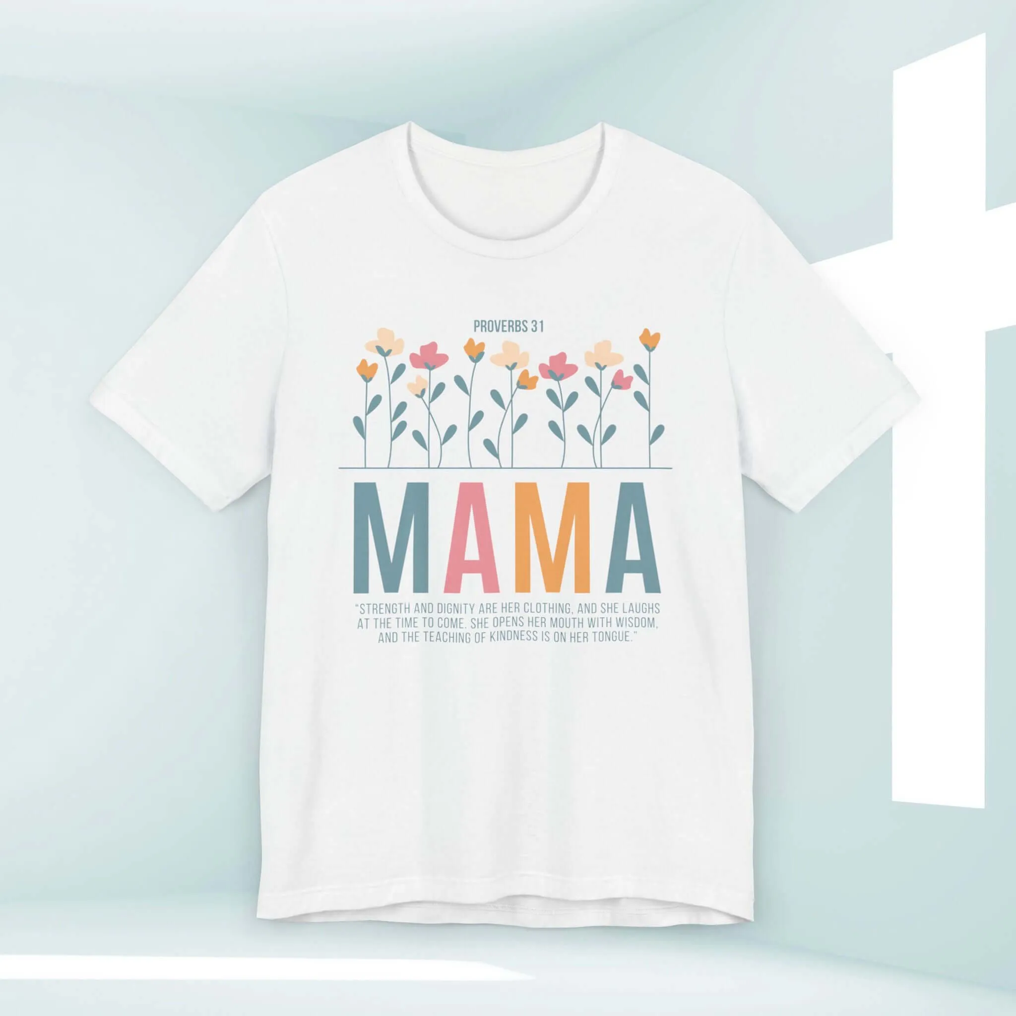 Gift For Mom Mothers Day Shirt, Floral Christian TShirt, Flower Mama Tee