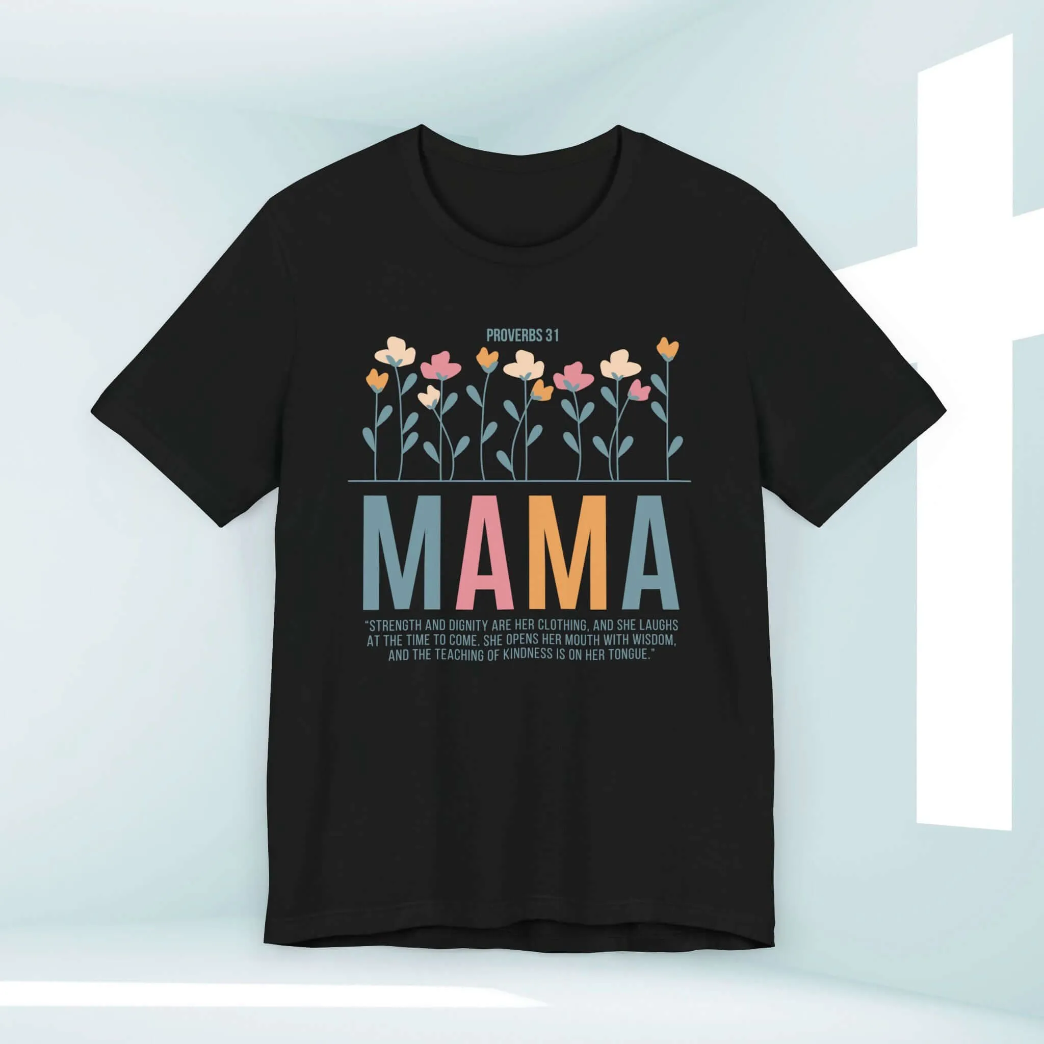 Gift For Mom Mothers Day Shirt, Floral Christian TShirt, Flower Mama Tee