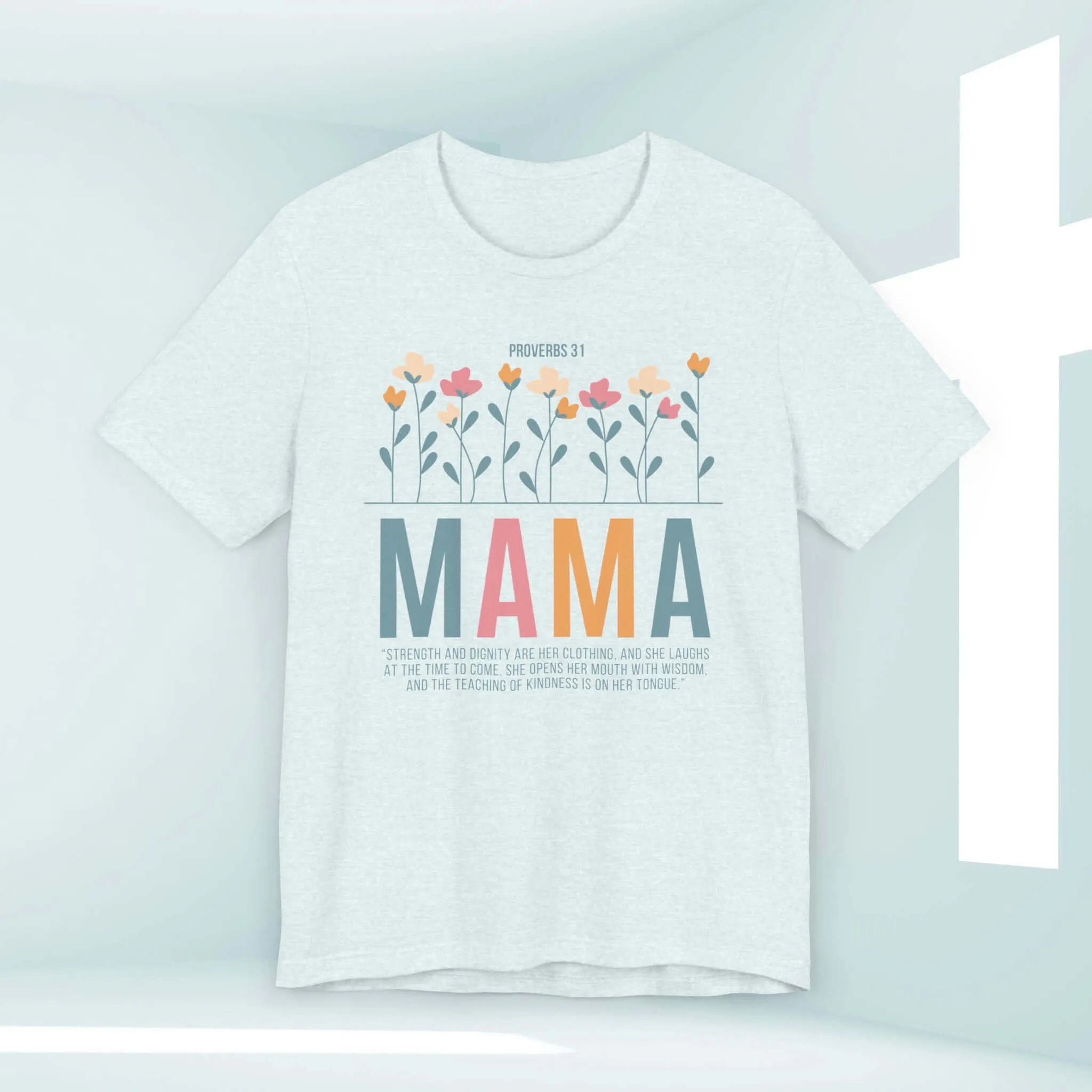 Gift For Mom Mothers Day Shirt, Floral Christian TShirt, Flower Mama Tee
